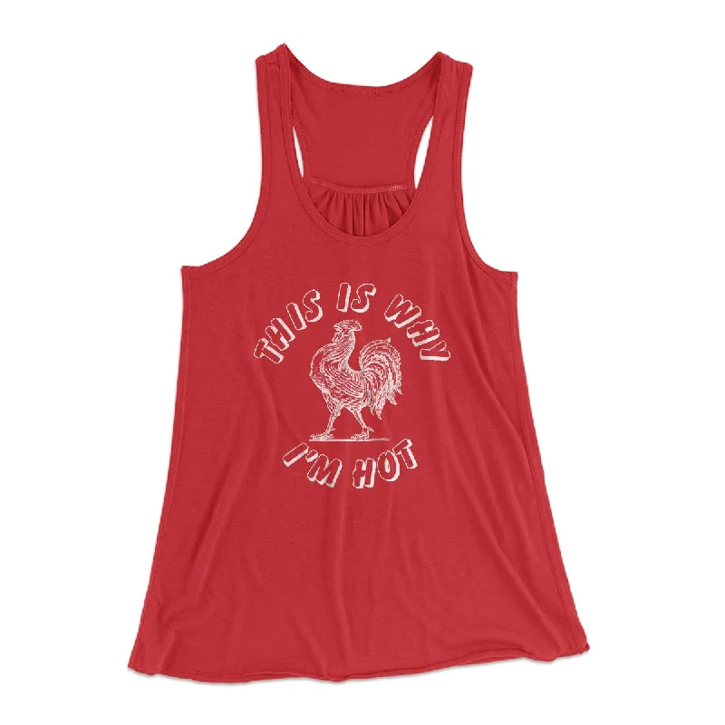 This Is Why I'm Hot Funny Women's Flowey Tank Top print tank top
