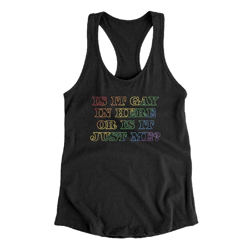 Is It Gay In Here Or Is It Just Me Women's Racerback Tank playful tank top