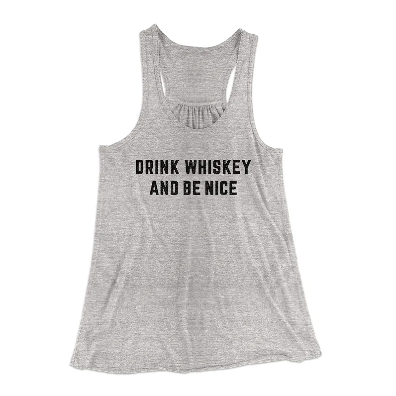 Drink Whiskey And Be Nice Women's Flowey Racerback Tank Top ribbed tank top