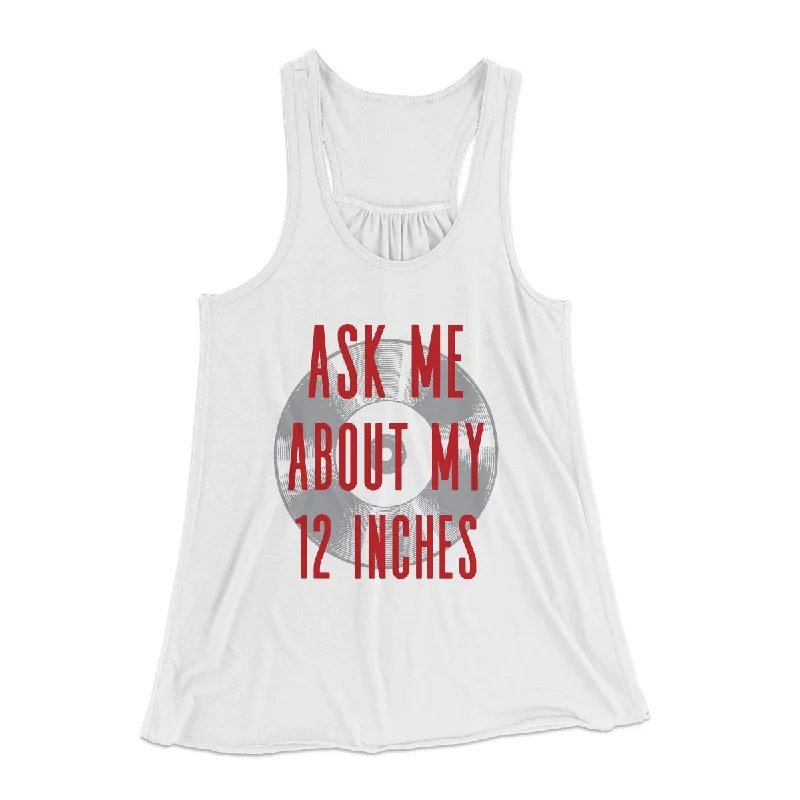 Ask Me About My 12 Inches Women's Flowey Tank Top athletic tank top