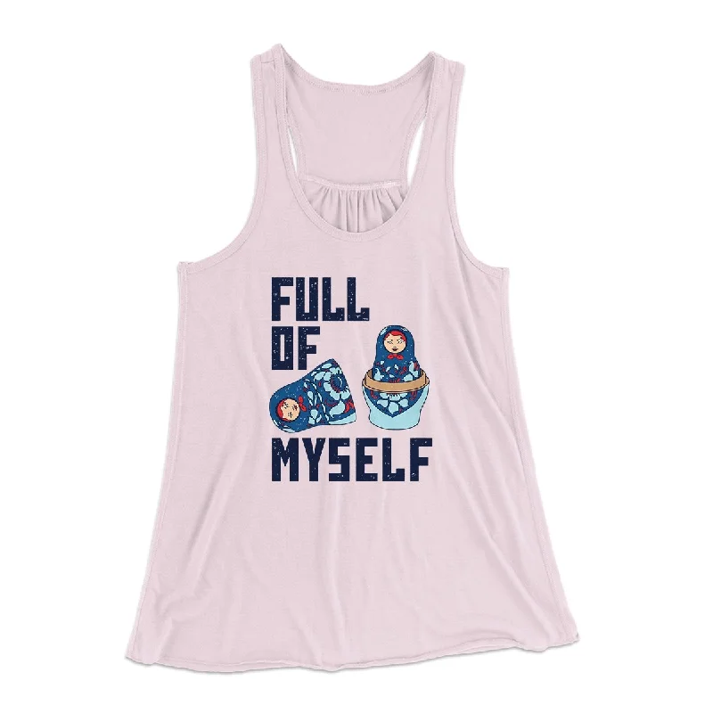 Full of Myself Funny Women's Flowey Tank Top sexy tank top