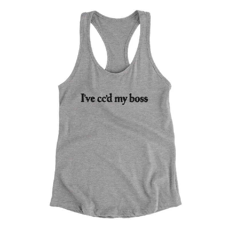 I’ve Cc’d My Boss Funny Women's Racerback Tank crew neck tank