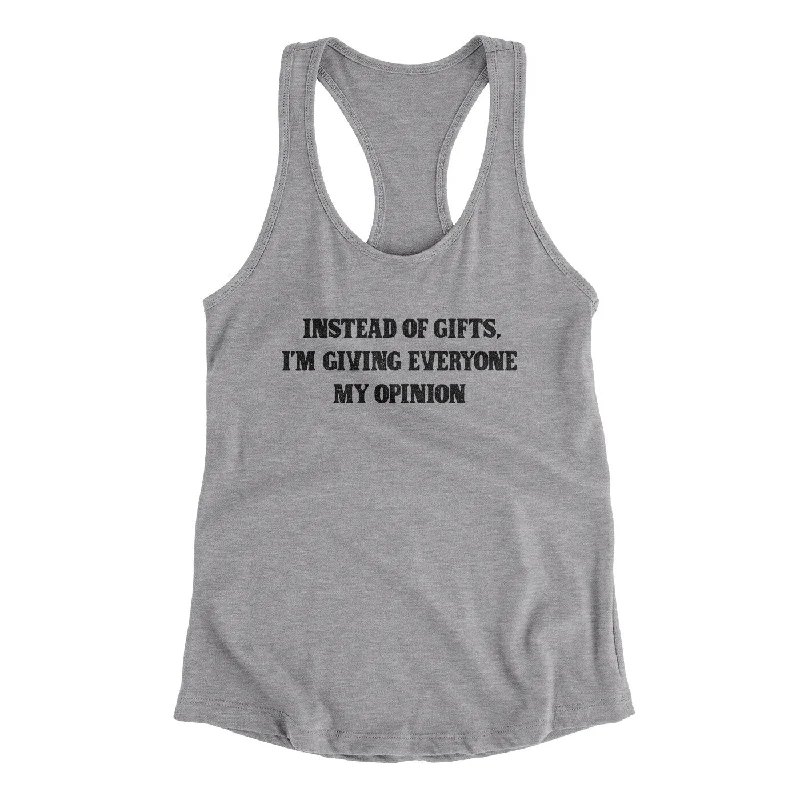 Instead Of Gifts I’m Giving Everyone My Opinion Women's Racerback Tank low neck tank