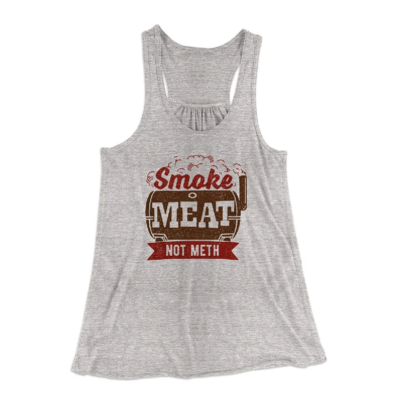 Smoke Meat Not Meth Women's Flowey Racerback Tank Top v-neck tank top